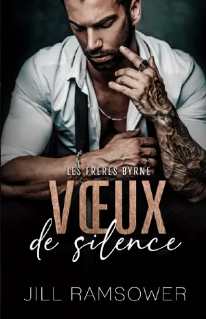 Jill Ramsower – Les Frères Byrne, Tome 1 : Vœux de silence